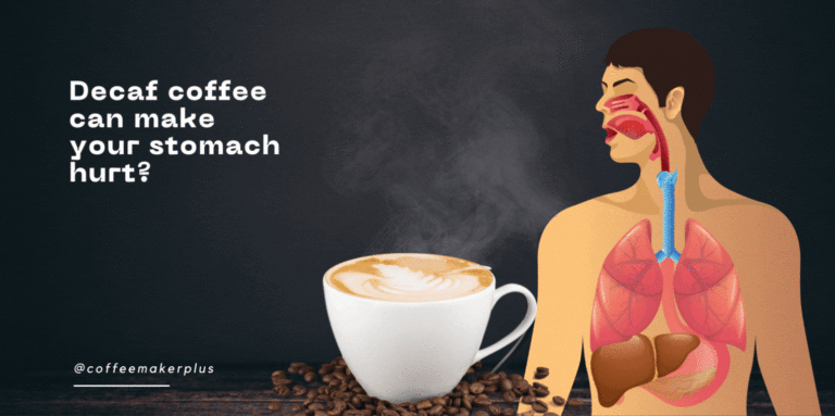 Can decaf coffee make your stomach hurt?