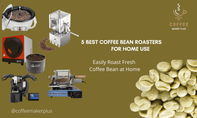 Best Coffee Bean Roaster for Home Use