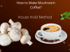 How to Make Mushroom Coffee?