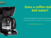 Does A Coffee Maker Boil Water?