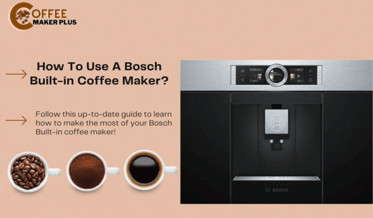 How To Use A Bosch Built-in Coffee Maker?