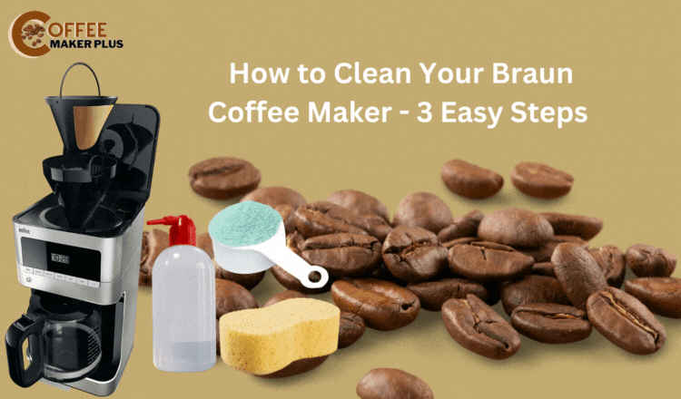 How to clean a Braun coffee maker?