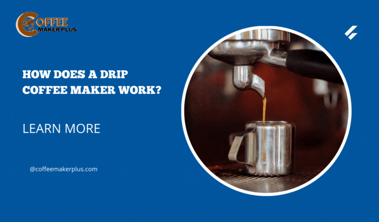 How does a drip coffee maker work?
