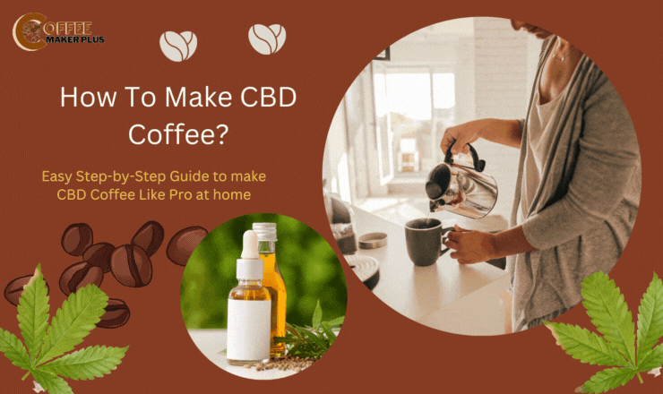 How To Make CBD Coffee?