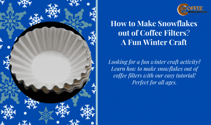 How to Make Snowflakes out of Coffee Filters