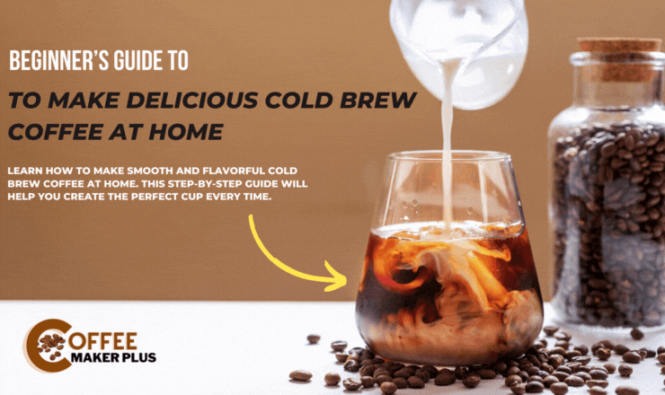 How to Make Delicious Cold Brew Coffee at Home