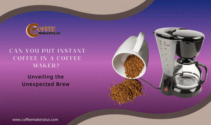 Can You Put Instant Coffee in a Coffee Maker?