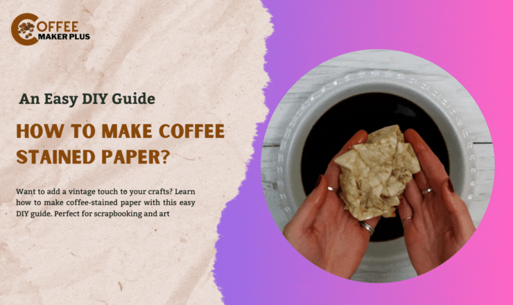How to Make Coffee-Stained Paper?