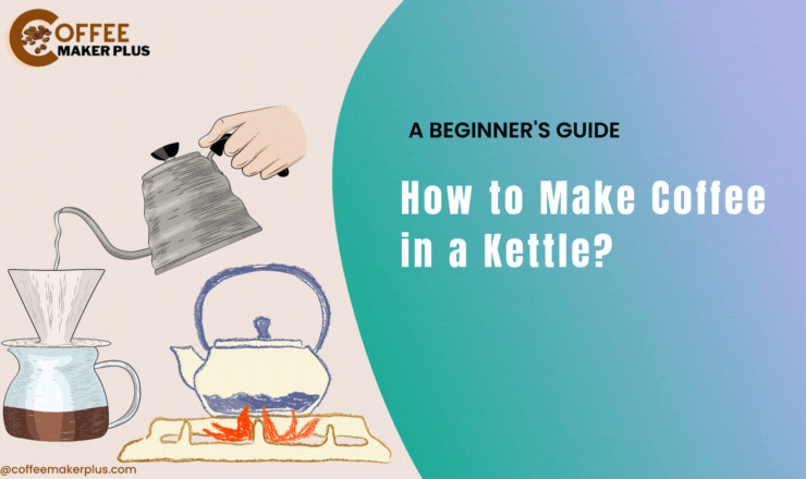 How to Make Coffee in a Kettle