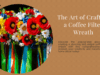 How to Make a Coffee Filter Wreath: Your Ultimate Guide