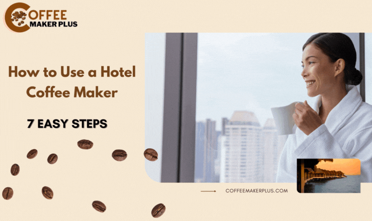 How to Use a Hotel Coffee Maker: 7 Easy Steps