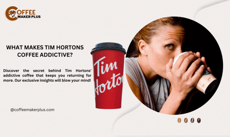 What Makes Tim Hortons Coffee Addictive?