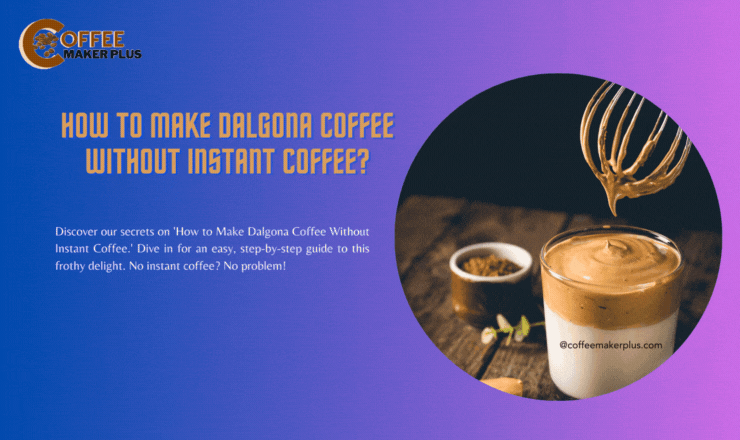 How to Make Dalgona Coffee Without Instant Coffee