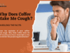 Why Does Coffee Make Me Cough? Unveiling the Facts