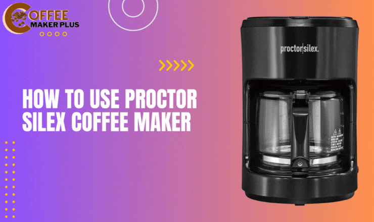 How to use Proctor Silex Coffee Maker