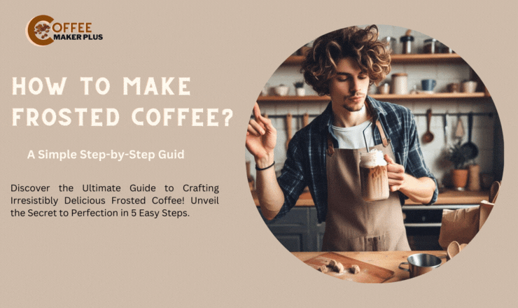 How to Make Frosted Coffee: A Simple Step-by-Step Guide