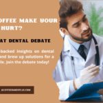Can Coffee Make Your Teeth Hurt: The Great Dental Debate
