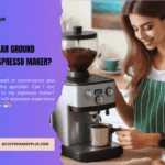 Can I Use Regular Ground Coffee In My Espresso Maker?